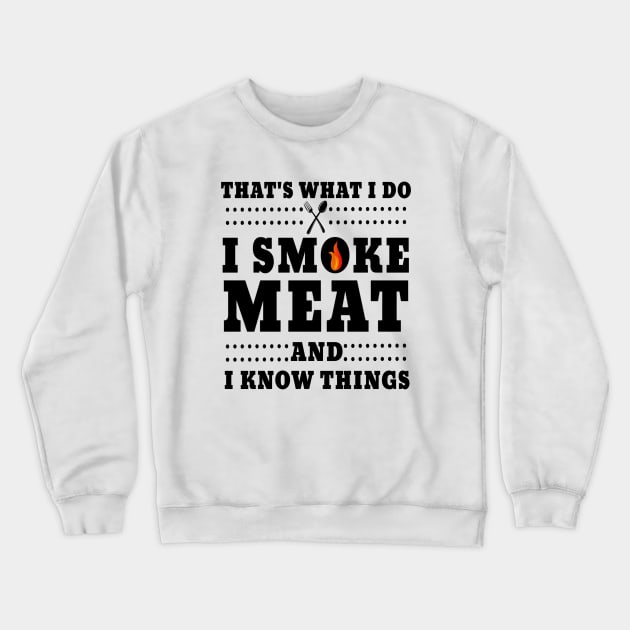 I Smoke Meat And I Know Things Crewneck Sweatshirt by watekstore